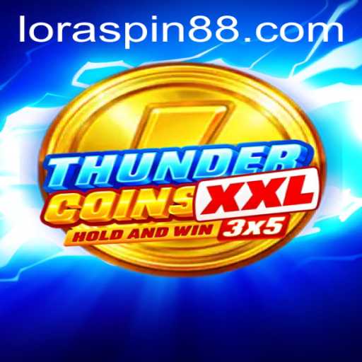 Unleashing the Thrills: ThunderCoinsXxl and the Exciting LORASPIN Feature
